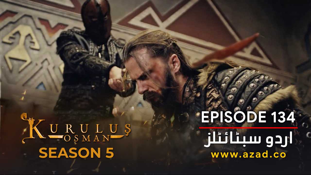 Kurulus Osman Episode 134 Season 5 with Urdu Subtitles